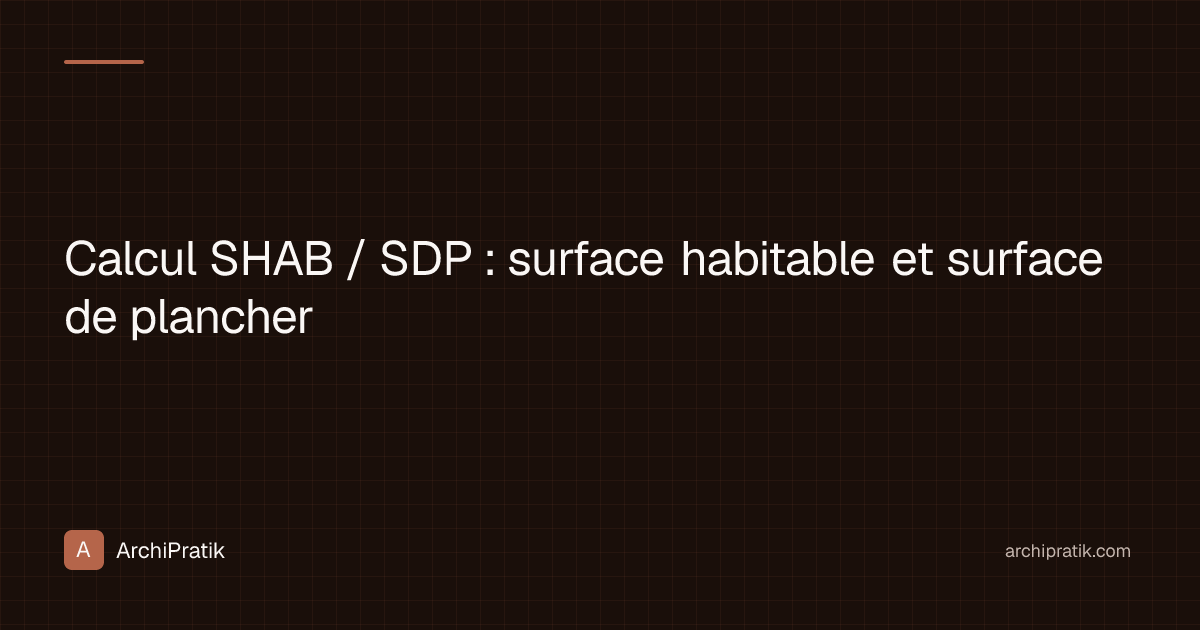 Calcul SHAB / SDP : surface habitable et surface de plancher | ArchiPratik